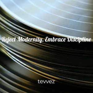 Reject Modernity, Embrace Discipline