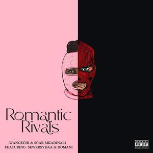Romantic Rivals (feat. Domani Mkadinali & Sewersydaa)