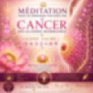 Méditation pour les personnes touchées par le cancer des glandes mammaires