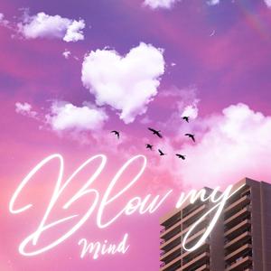 Blow My Mind