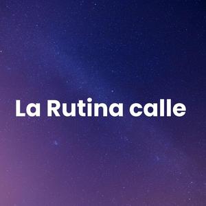 La Rutina Calle