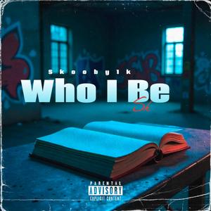 Who I Be
