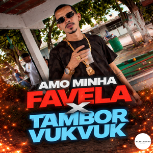 AMO MINHA FAVELA X TAMBOR VUKVUK