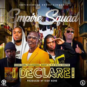 I Declare (feat. Macky2, Empiresquad & chester more power)