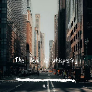 The devil is whispering