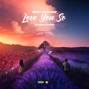 Love You So (feat. Muso & Kay Amira)
