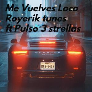 Me vuelves loco (feat. Pulso 3 strellas)
