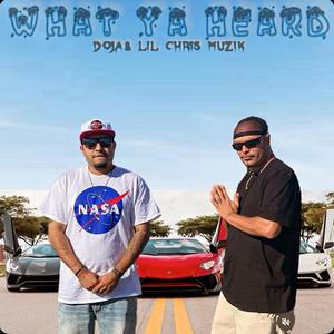 WHAT YA HEARD (feat. Doja Mello-D, Lil Chris Tlm & Trill Life Muzik)