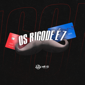 Os Bigode É 7