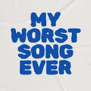 my worst song ever
