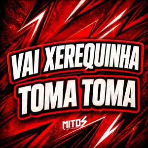 Vai Xerequinha Toma Toma