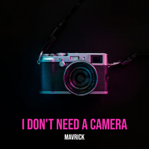 I Don't Need a Camera