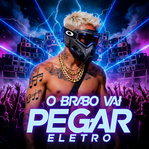 O Brabo Vai Pegar Eletro