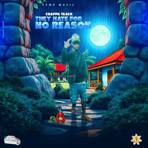 They Hate For No Reason (feat. Chappa Taach)