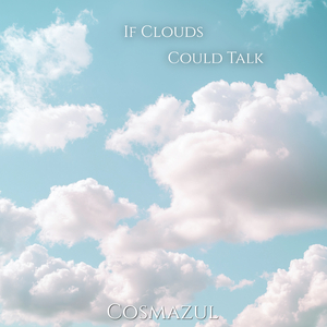If Clouds Could Talk