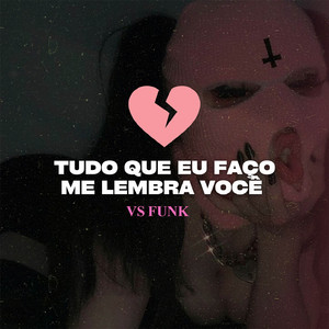Tudo Que Eu Faço Me Lembra Você Vs Funk