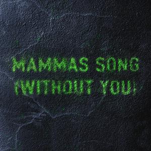 Mammas Song (Without You)