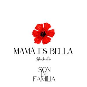 Mamá es Bella (Bachata)