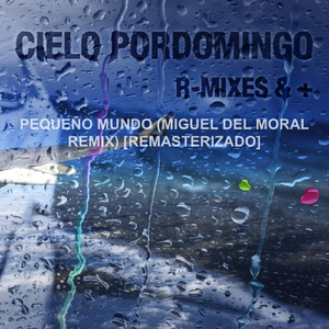 Pequeño Mundo (Miguel Del Moral Remix) [Remasterizado]