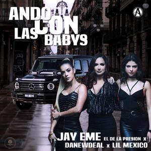Ando Con Las Babys (feat. Danewdeal & Lil Mexico)