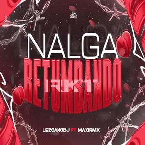 NALGA RETUMBANDO RKT (feat. LESCANO DEEJAY)
