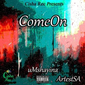 ComeOn (feat. uMshayina)