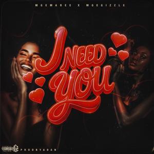 I Need You (feat. Mge Gizzle)