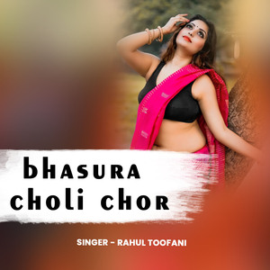 Bhasura Choli Chor