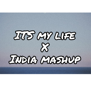Its My Life X India Mashup Remix