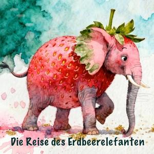 Kinderlied: Die Reise des Erdbeerelefanten