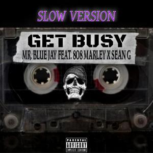 Get Busy (feat. 808 Marleyy & Sean G) (Slowed down version)