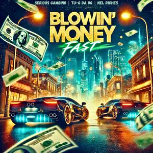 Blowin Money Fast (BMF) (feat. TU-G DA OG & NEL RICHE$)