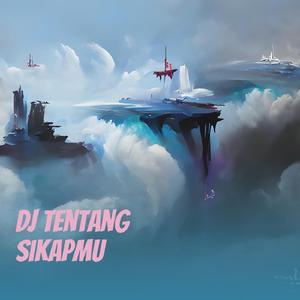 Dj Tentang Sikapmu