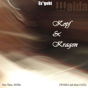 Kopf & Kragen (Waida mit dem Jazz) (One Take, 433Hz)