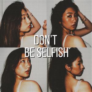 Don't be selfish