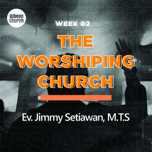 Ekklesia (Gibeon Church) - Ekklesia 2/7 - The Worshiping Church