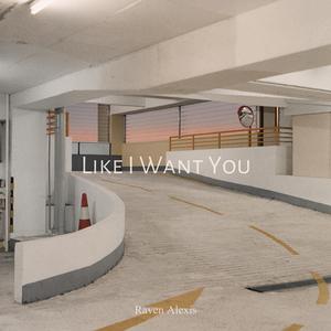 Like I Want You (Low Octave)