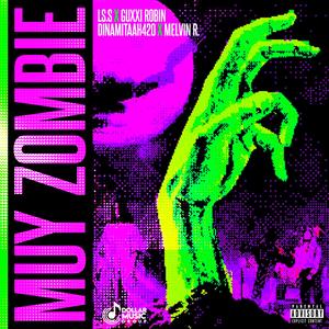 muy zombie (feat. Ele S, Melvin r, Dinamitaah 420 & Gucci Robin)
