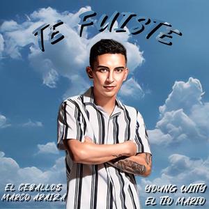 Te Fuiste (feat. El Ceballos, Marco Araiza & El Tío Mario)