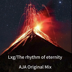 Lxg-The rhythm of eternity (AJA Original Mix).mp3