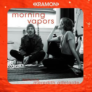 Morning Vapors (feat. Meredith Adelaide & Josh Kramon)