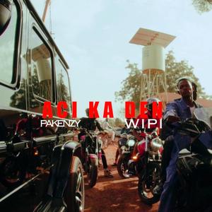 ACI Ka Den (feat. Wipi)