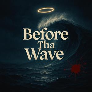 before tha wave