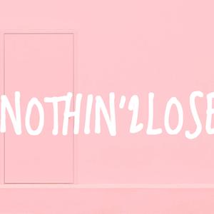 NOTHIN'2LOSE