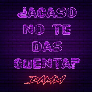 ¿Acaso No Te Das Cuenta?