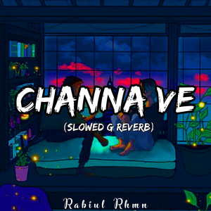 Channa ve (slowed & reverb)
