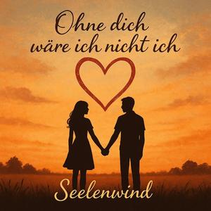 Ohne dich wäre ich nicht ich