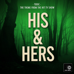 Toxic (From "His & Hers")