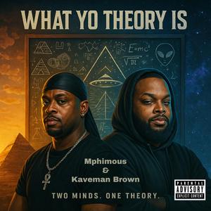 What Yo Theory Is (feat. Mphimous)