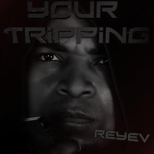 Your Tripping